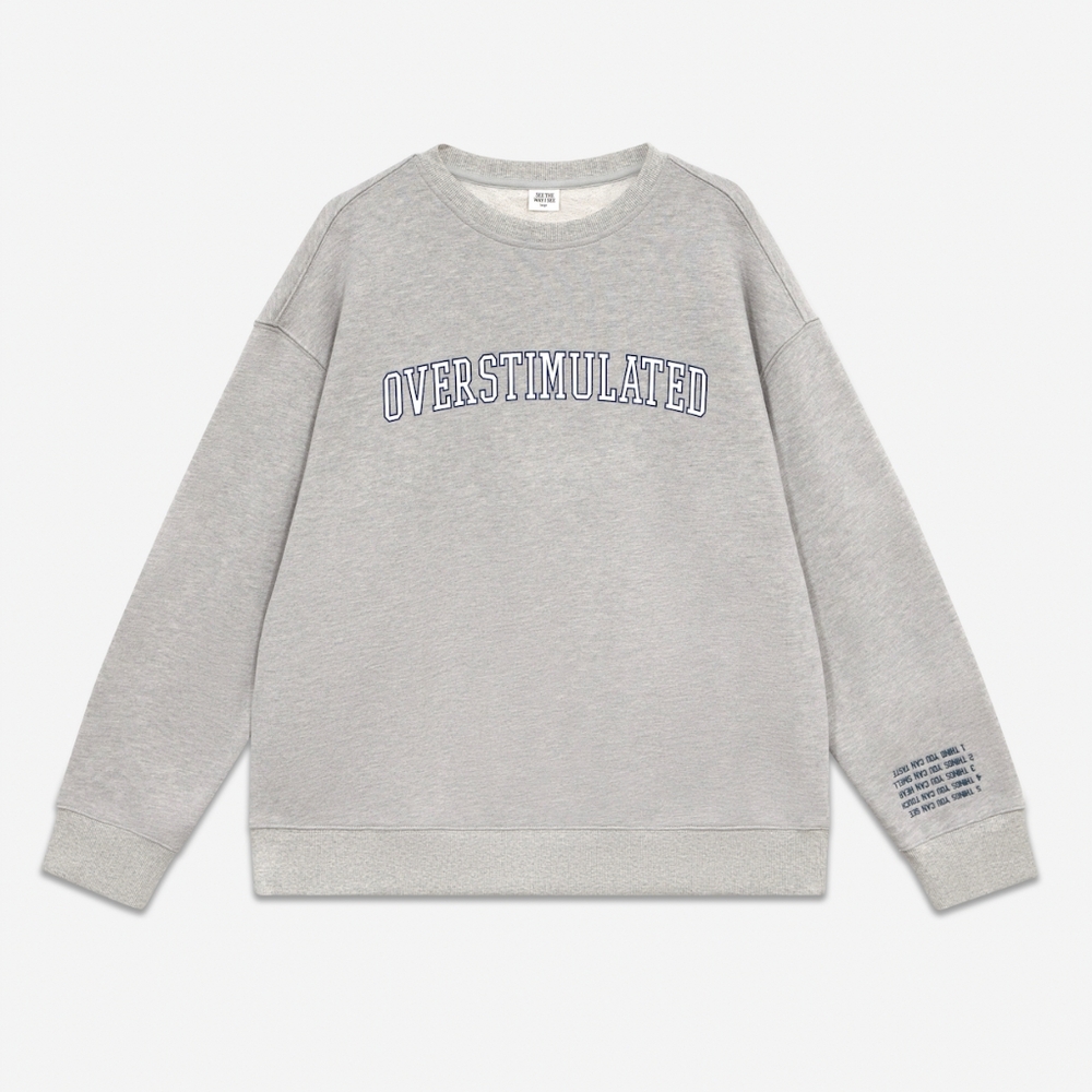 See the way I see Overstimulated crewneck